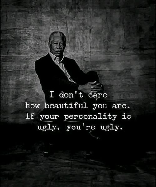 True beauty shines from within. 
 Kindness and character outweigh appearances.